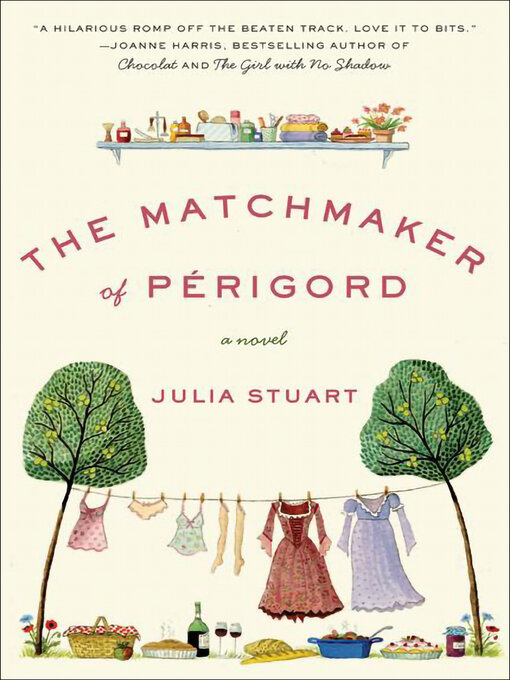 Title details for The Matchmaker of Perigord by Julia Stuart - Available